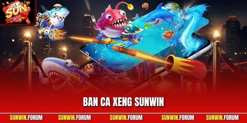 Ban ca xeng